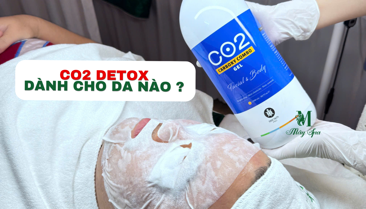 Những làn da nào sẽ phù hợp với liệu trình CO2 Detox ?