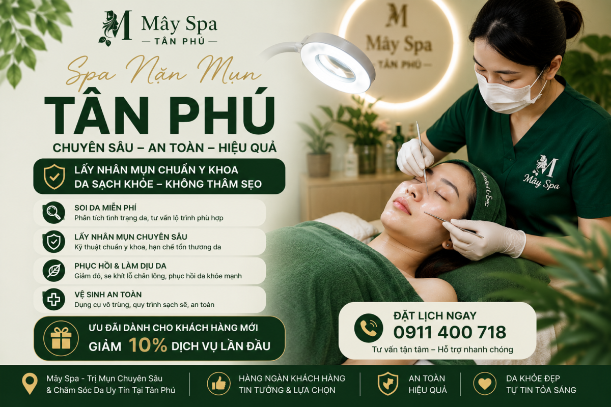 Spa nặn mụn T&acirc;n Ph&uacute; uy t&iacute;n tại M&acirc;y Spa