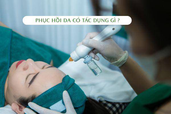 Phục Hồi Da Có Tác Dụng Gì? 7 Lợi Ích Giúp Làn Da Khỏe Mạnh Hơn Mỗi Ngày
