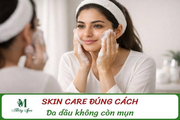 Skincare Cho Da Dầu Mụn: Routine Chuẩn Giúp Hết Mụn – Giảm Dầu Tận Gốc