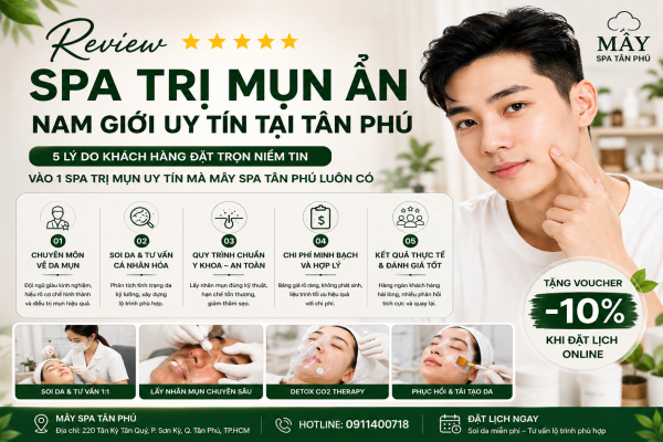 Review Spa Trị Mụn Ẩn Nam Giới Uy Tín Tại Tân Phú: 5 Tiêu Chí Giúp Khách Hàng An Tâm Lựa Chọn
